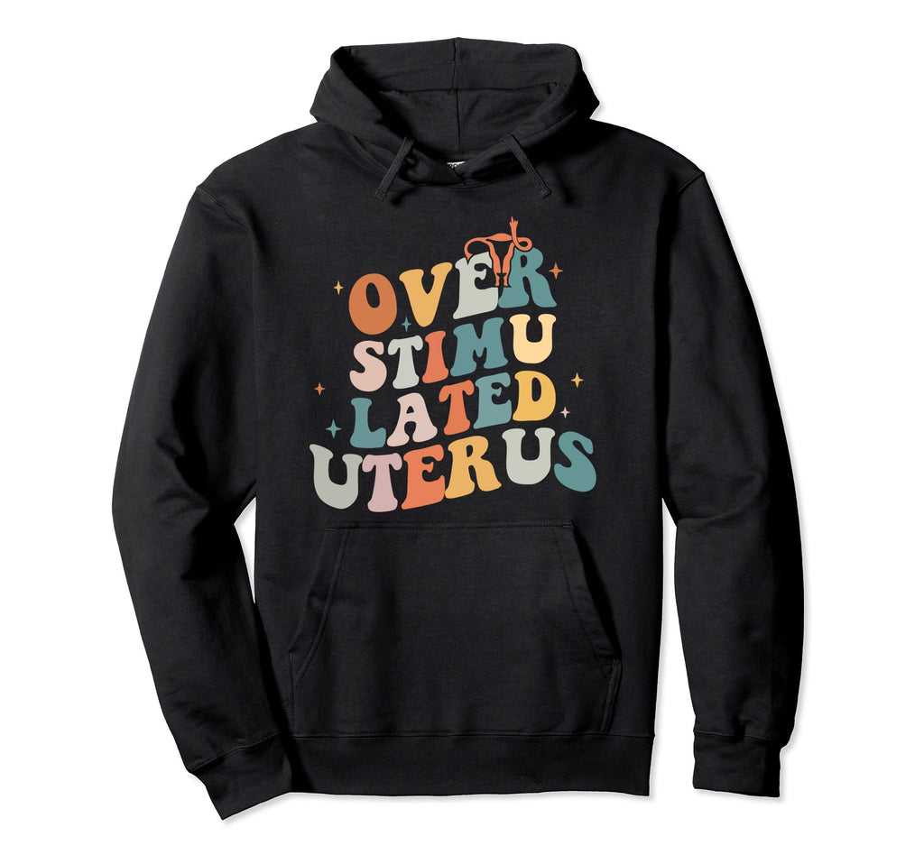 Overstimulated Uterus Middle Finger Hoodie - Novelty Apparel for Adults - T-Shirt, Sweatshirt, Hoodie