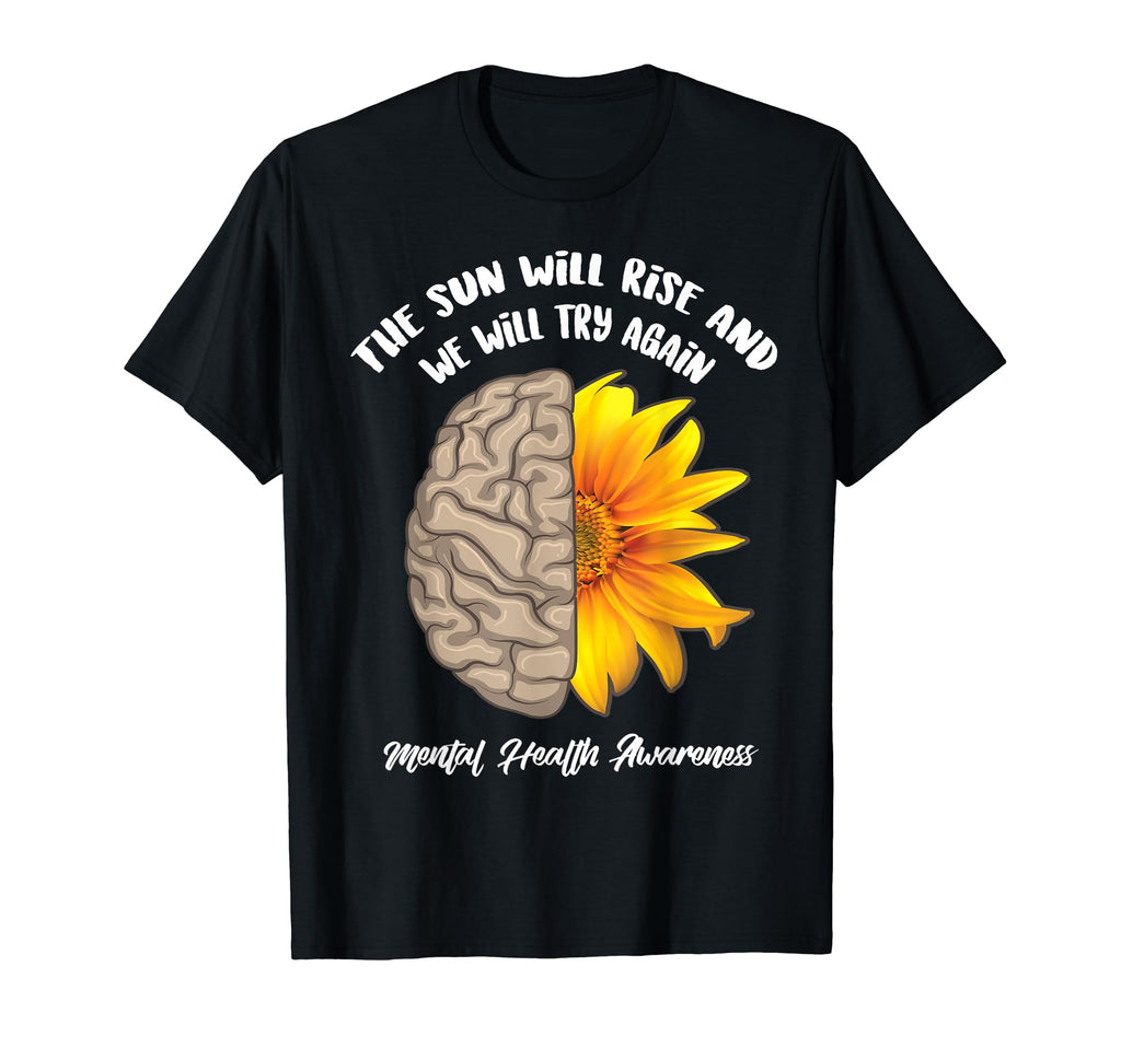 Sun Will Rise And We Will Try Again T-Shirt - Fun Novelty Design Men Women - T-Shirt, Sweatshirt, Hoodie