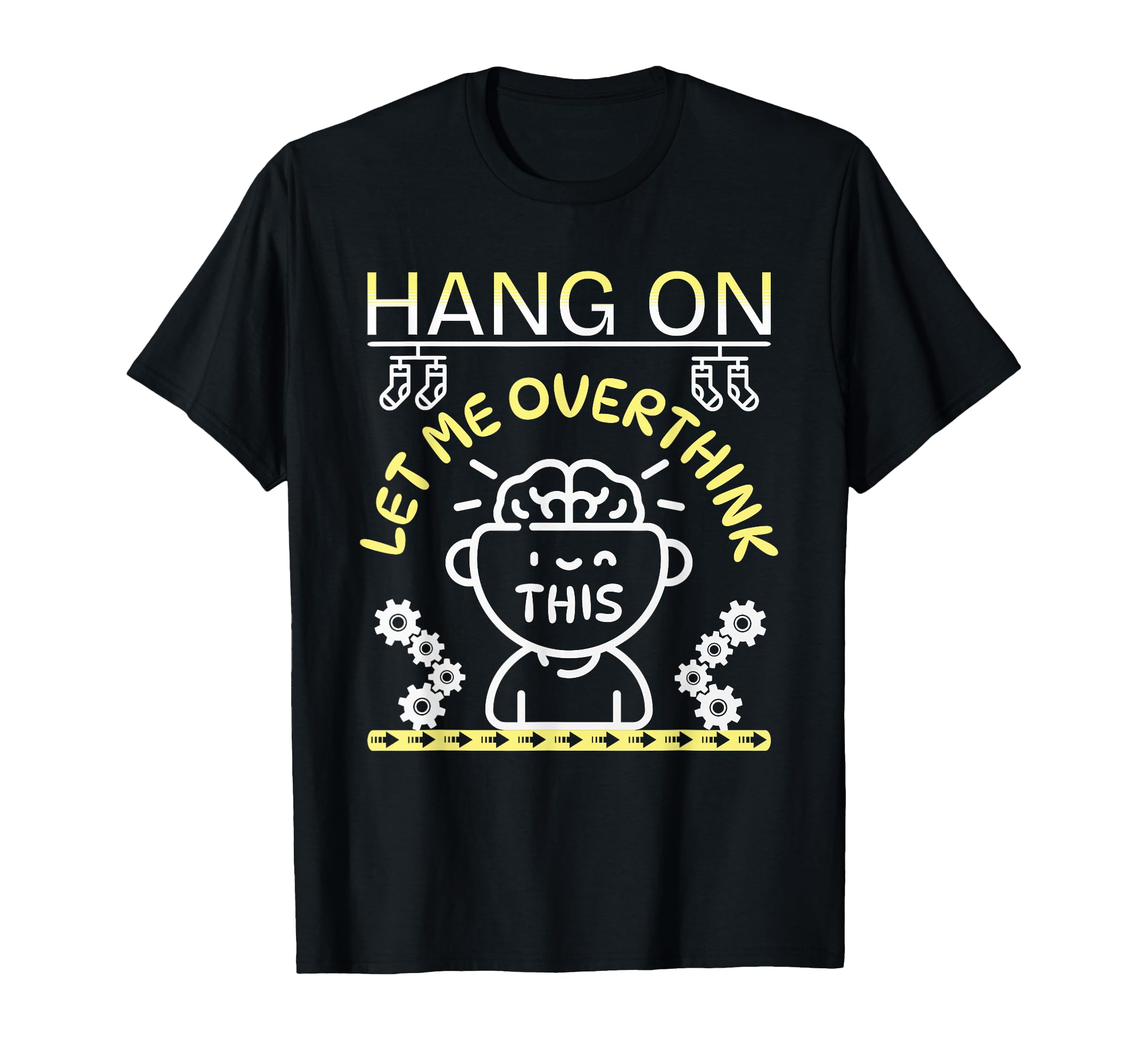 Funny Hang Let Me Overthink This T-Shirt - Aesthetic Graphic Unisex - T-Shirt, Sweatshirt, Hoodie