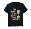 Love God Drink Coffee Read Books T-Shirt - Novelty Apparel Men Women - T-Shirt, Sweatshirt, Hoodie