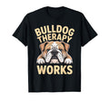 Bulldog Therapy Works Relaxing Calm T-Shirt - Custom Art Print for Adults - T-Shirt, Sweatshirt, Hoodie