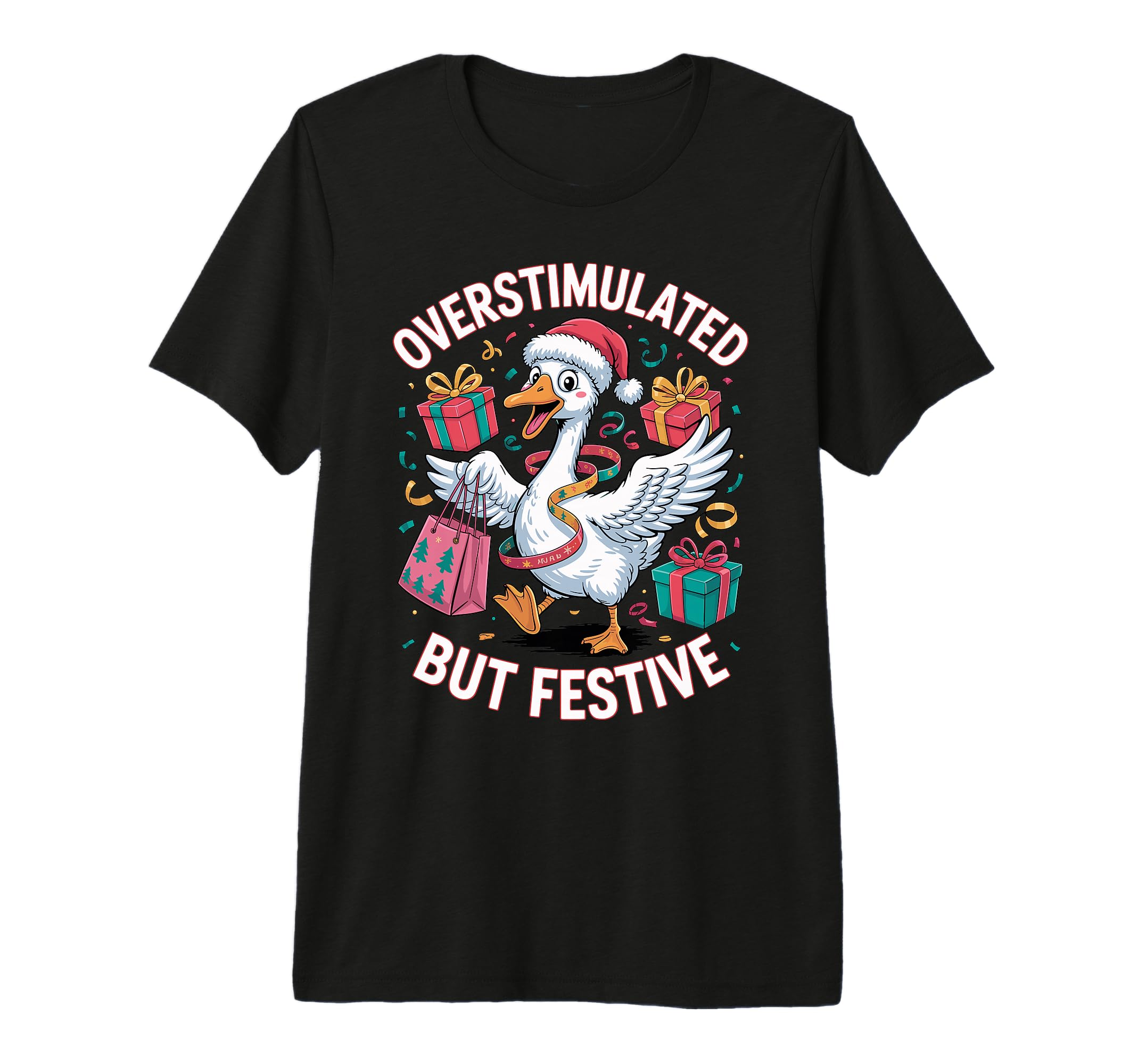 Funny Goose Overstimulated But Festive T-Shirt - Novelty Apparel Men Women - T-Shirt, Sweatshirt, Hoodie