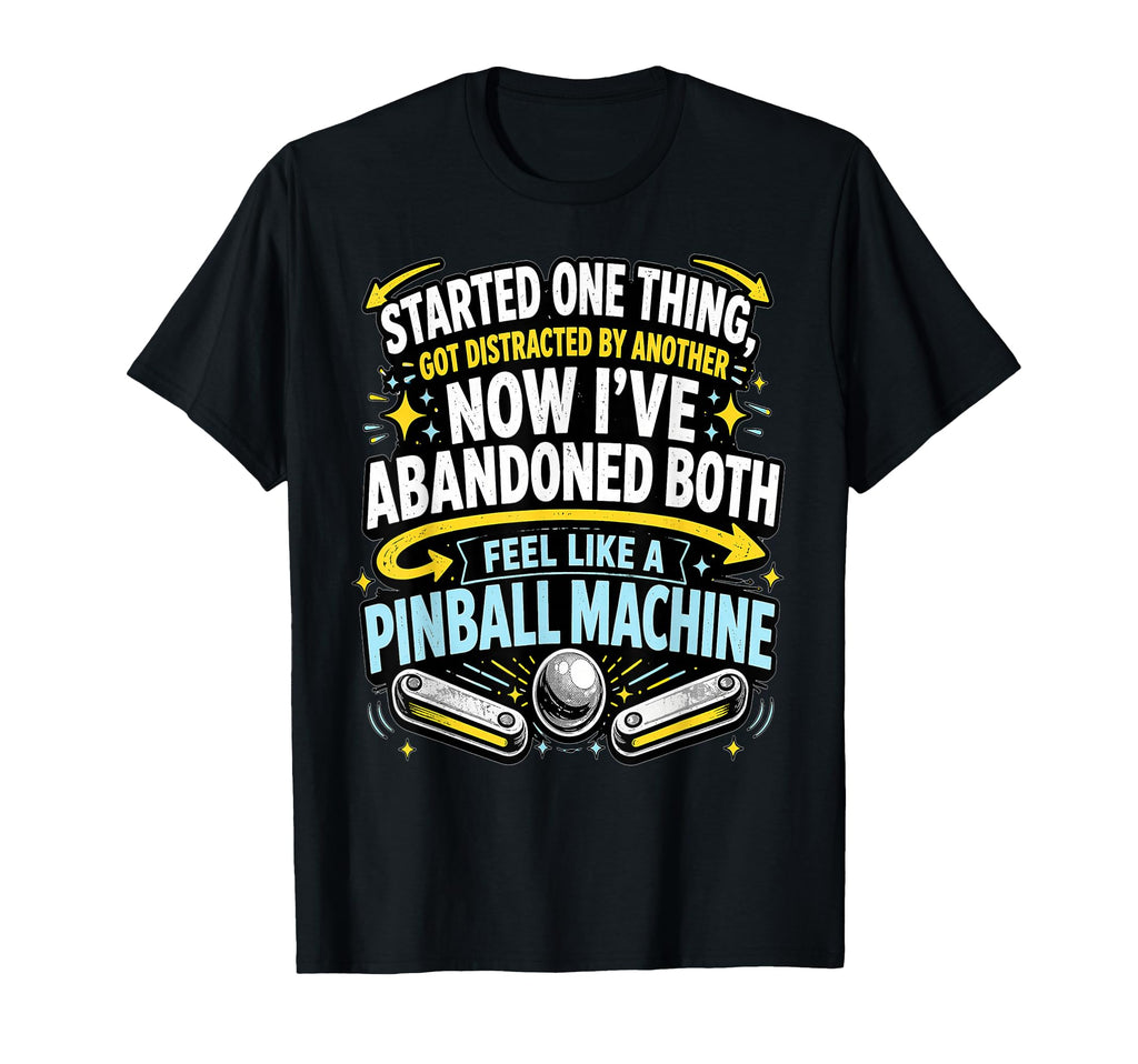 Adhd Distracted Meme Funny Pinball T-Shirt - Aesthetic Graphic Men Women - T-Shirt, Sweatshirt, Hoodie