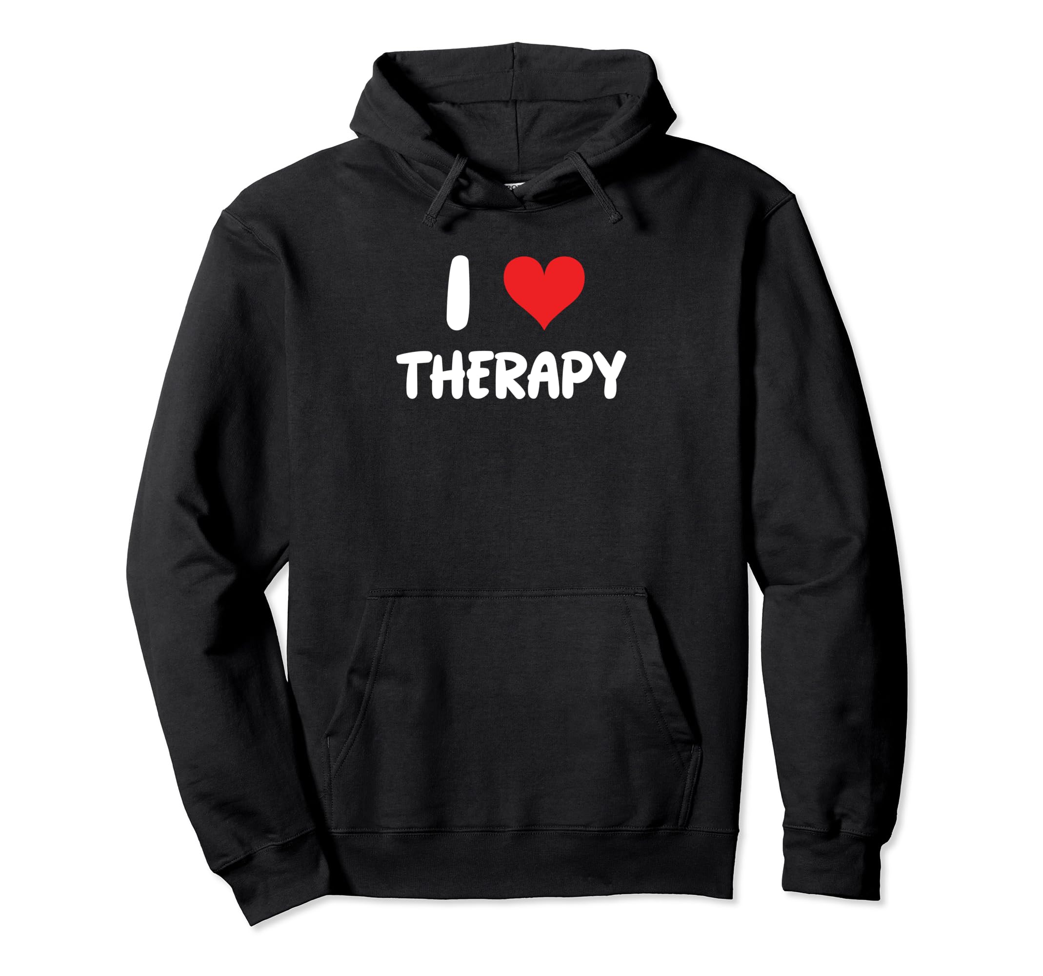 I Love Therapy Therapist Self Care Hoodie - Streetwear Style Men Women - T-Shirt, Sweatshirt, Hoodie