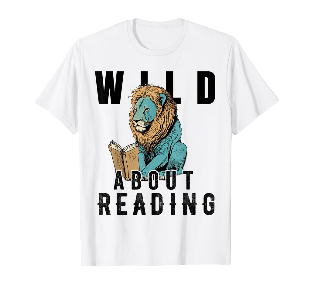 Wild About Reading Love Books Nerd T-Shirt - Streetwear Style Men Women - T-Shirt, Sweatshirt, Hoodie