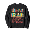 Anyone Needs Me Im Out Reading Sweatshirt - Trendy Graphic for Adults - T-Shirt, Sweatshirt, Hoodie