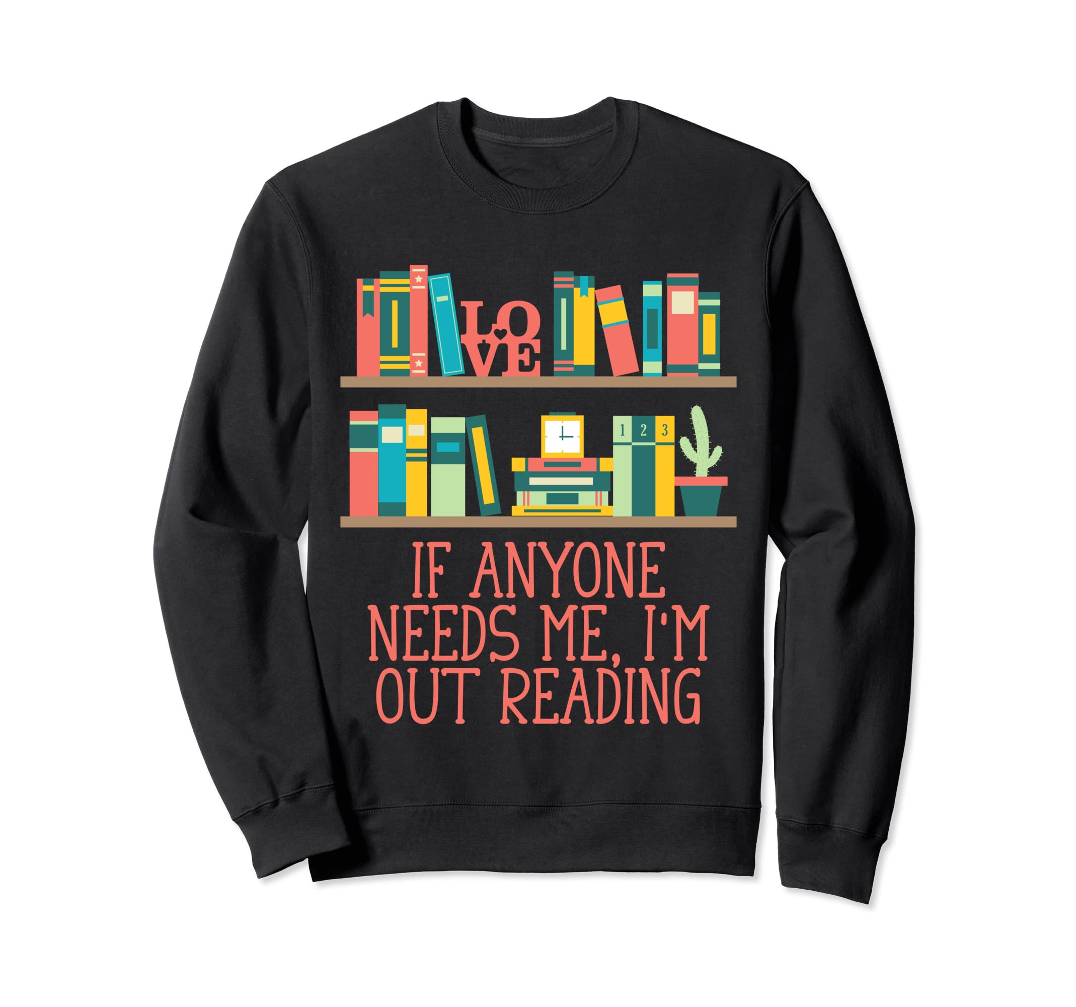 Anyone Needs Me Im Out Reading Sweatshirt - Trendy Graphic for Adults - T-Shirt, Sweatshirt, Hoodie