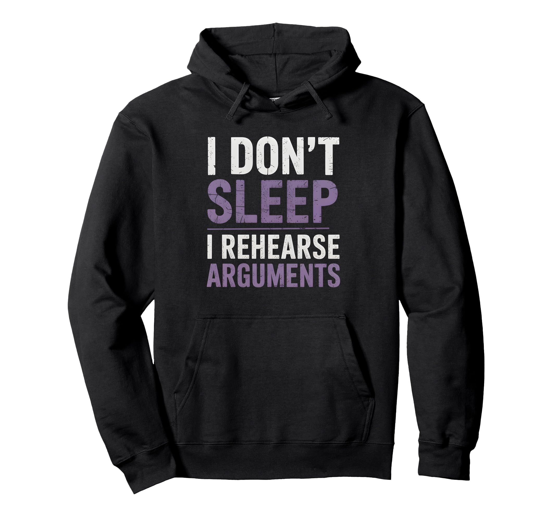 I Dont Sleep I Rehearse Arguments Hoodie - Custom Art Print Unisex - T-Shirt, Sweatshirt, Hoodie