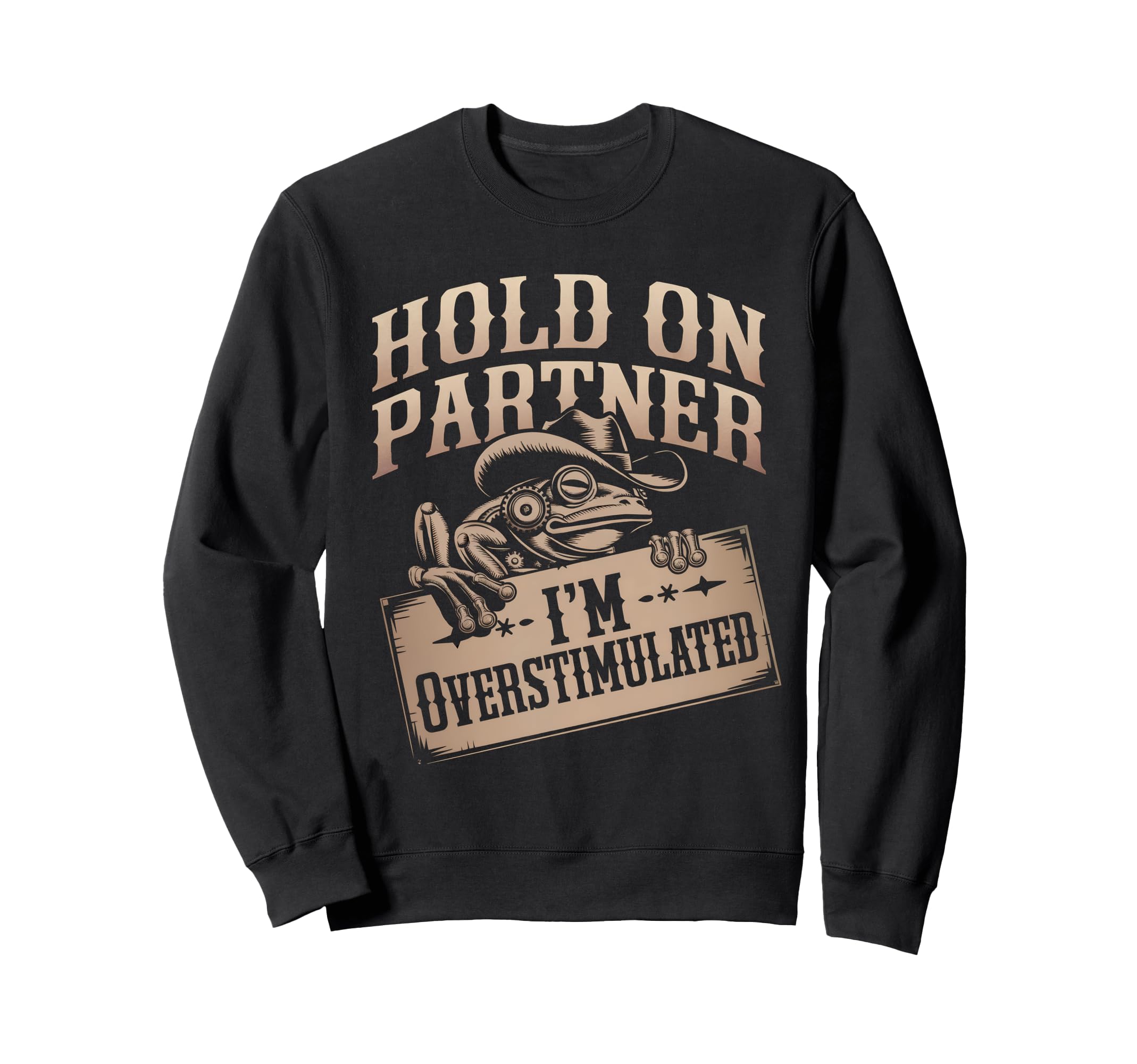 Hold Partner Im Overstimulated Sweatshirt - Trendy Graphic for Adults - T-Shirt, Sweatshirt, Hoodie