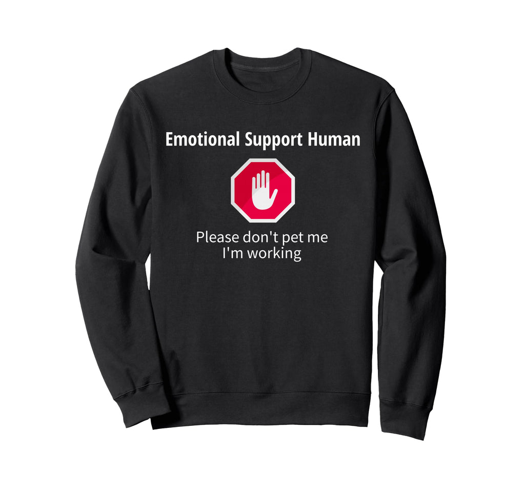 Emotional Support Human Please Dont Pet Sweatshirt - Graphic Print Unisex - T-Shirt, Sweatshirt, Hoodie