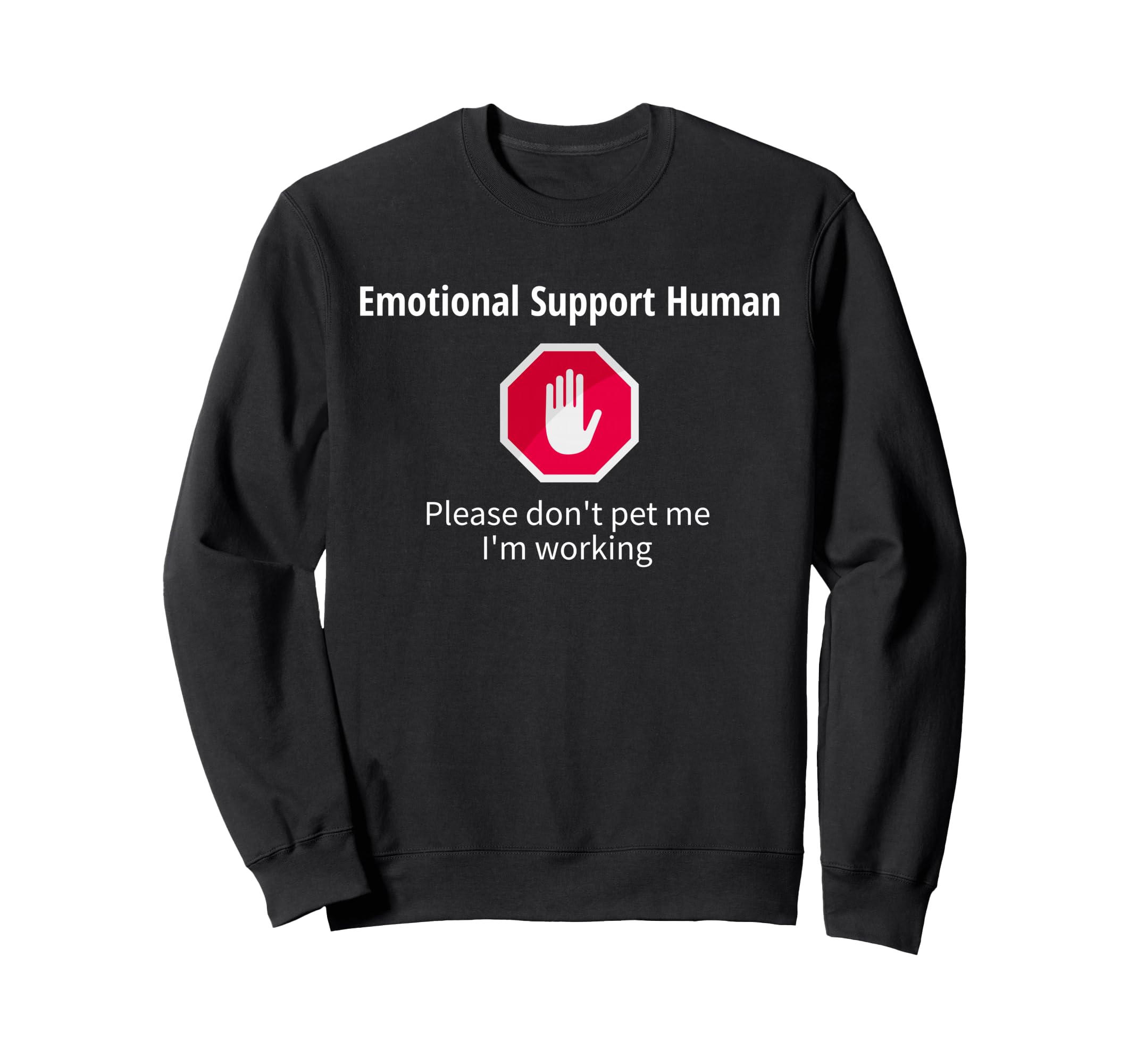Emotional Support Human Please Dont Pet Sweatshirt - Graphic Print Unisex - T-Shirt, Sweatshirt, Hoodie