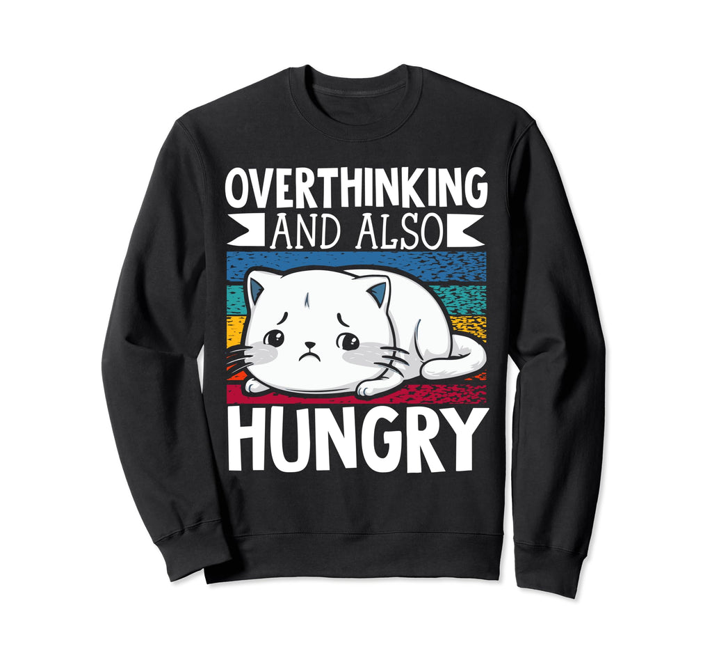 Hungry Overthinker Food Anxiety Sweatshirt - Novelty Apparel Men Women - T-Shirt, Sweatshirt, Hoodie