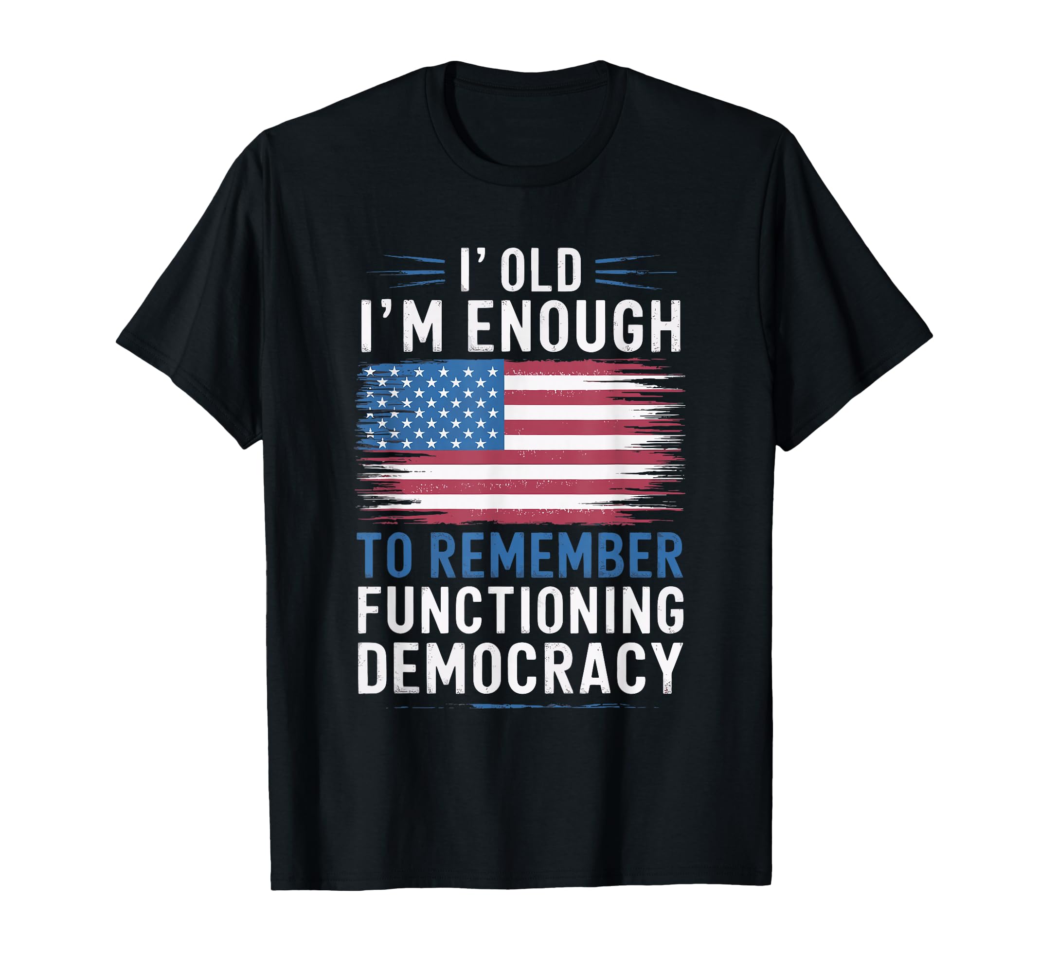 Im Old Enough To Remember Functioning T-Shirt - Fun Novelty Design Unisex - T-Shirt, Sweatshirt, Hoodie