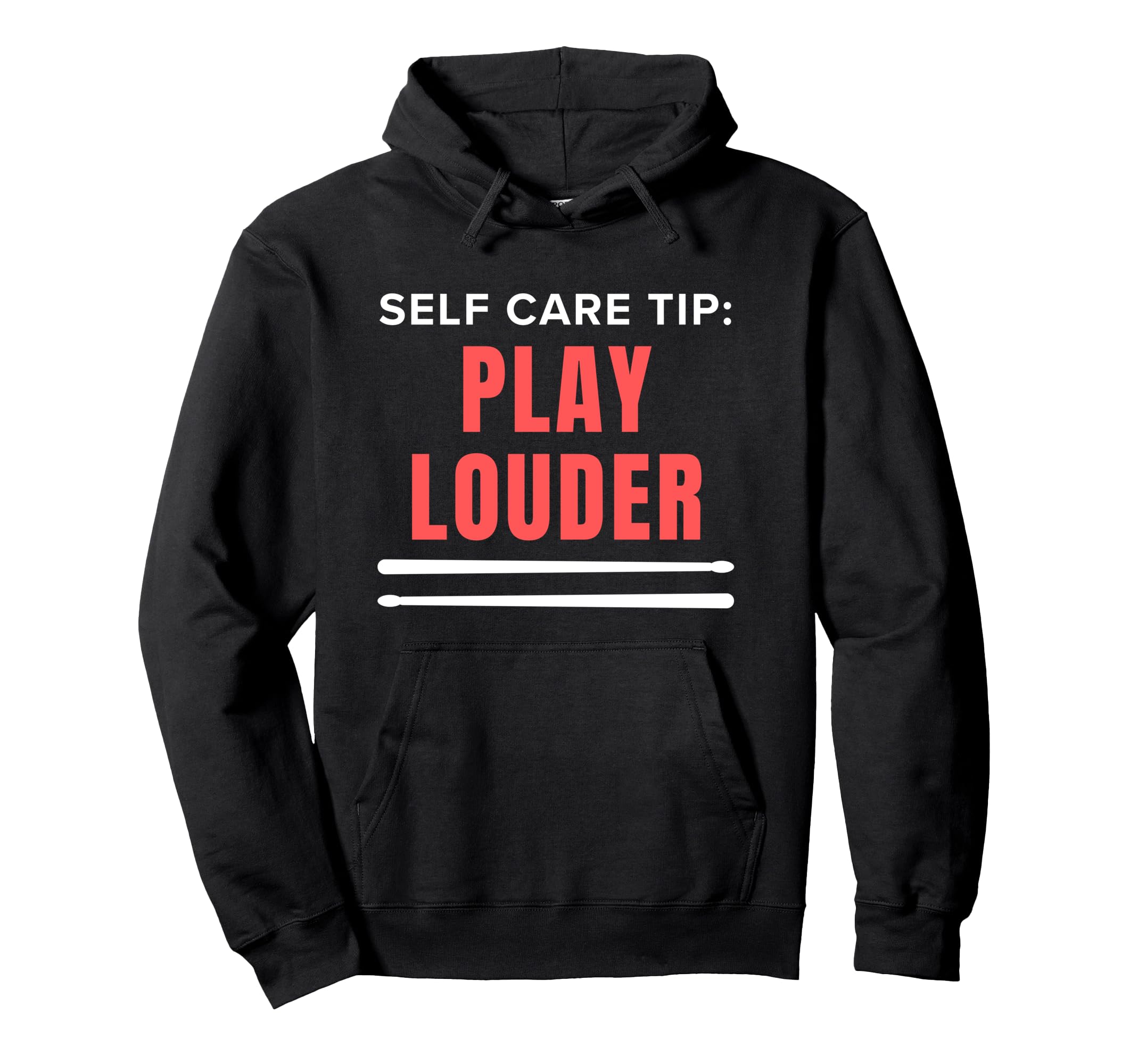 Funny Drummer Self Care Tip Play Louder Hoodie - Unique Graphic Unisex - T-Shirt, Sweatshirt, Hoodie