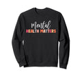 Mental Health Matters Human Sweatshirt - Aesthetic Graphic for Adults - T-Shirt, Sweatshirt, Hoodie