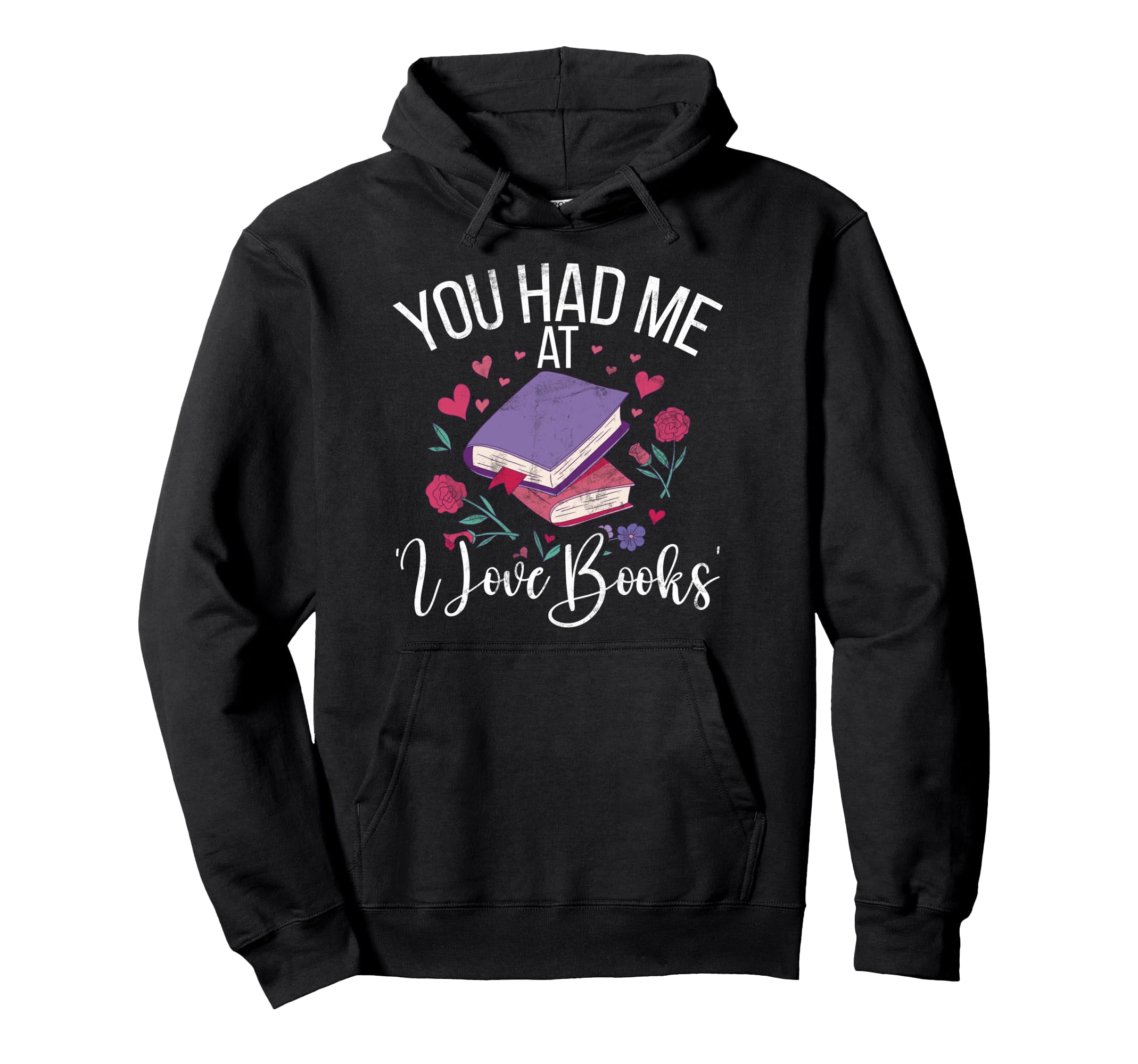 You Had Me I Love Books Bookworm Teacher Hoodie - Trendy Graphic Unisex - T-Shirt, Sweatshirt, Hoodie