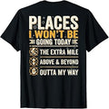 (On Back) Places I Won't Be Going Today Extra Mile Above T-Shirt Unisex T-shirt, Sweatshirt, Hoodie, Long Sleeve Tee - T-Shirt, Sweatshirt, Hoodie