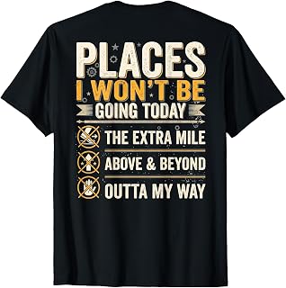 (On Back) Places I Won't Be Going Today Extra Mile Above T-Shirt Unisex T-shirt, Sweatshirt, Hoodie, Long Sleeve Tee - T-Shirt, Sweatshirt, Hoodie