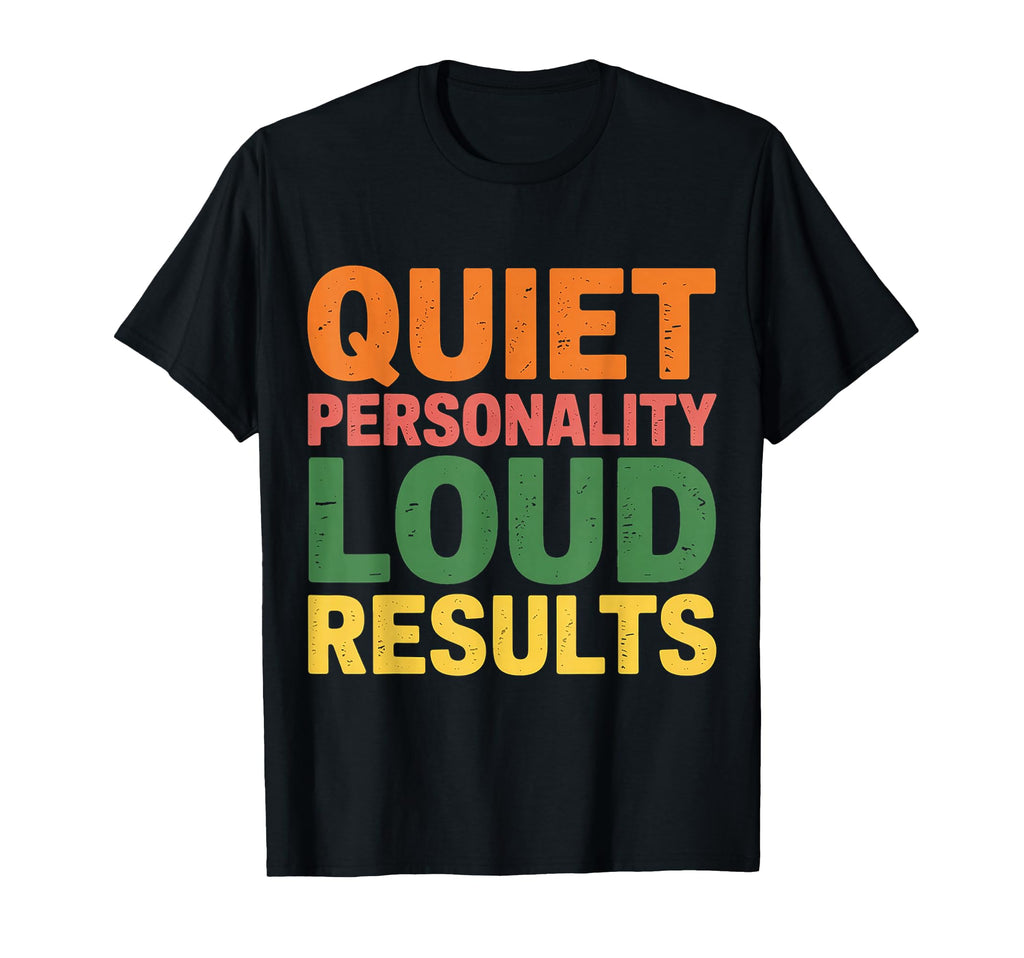 Quiet Personality Loud Results Introvert T-Shirt - Trendy Graphic Unisex - T-Shirt, Sweatshirt, Hoodie
