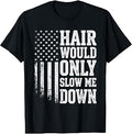 Hair Would Only Slow Me Down Funny Running for Men T-Shirt Unisex T-shirt, Sweatshirt, Hoodie, Long Sleeve Tee - T-Shirt, Sweatshirt, Hoodie