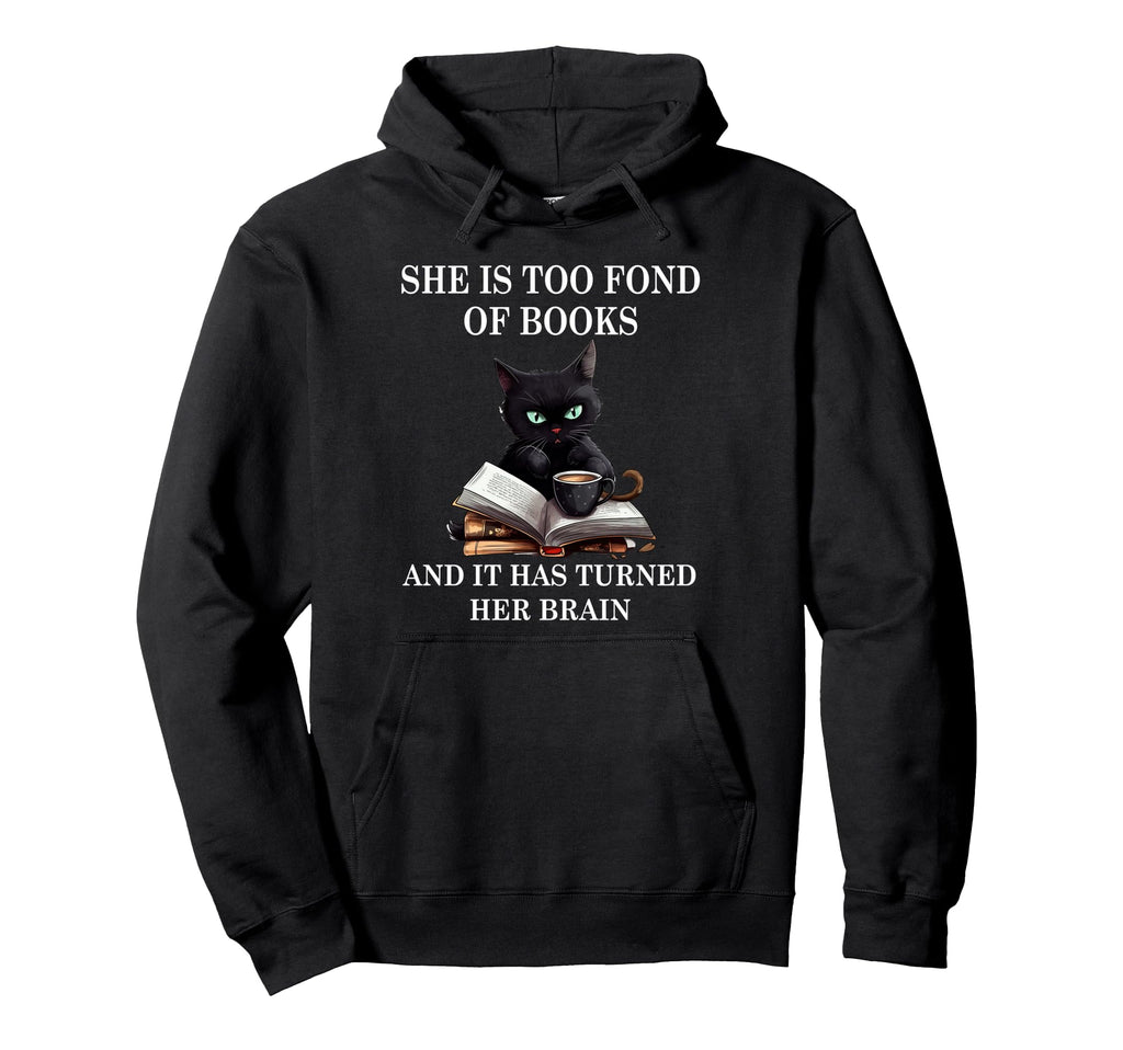 She Is Too Fond Books Funny Cat Book Hoodie - Graphic Print for Adults - T-Shirt, Sweatshirt, Hoodie