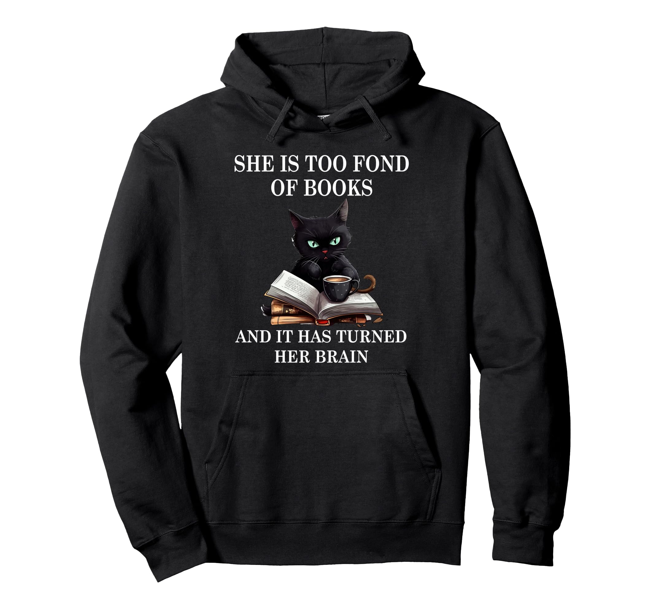 She Is Too Fond Books Funny Cat Book Hoodie - Graphic Print for Adults - T-Shirt, Sweatshirt, Hoodie