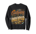 Overthinking Underpaid Employee Sweatshirt - Streetwear Style Unisex - T-Shirt, Sweatshirt, Hoodie