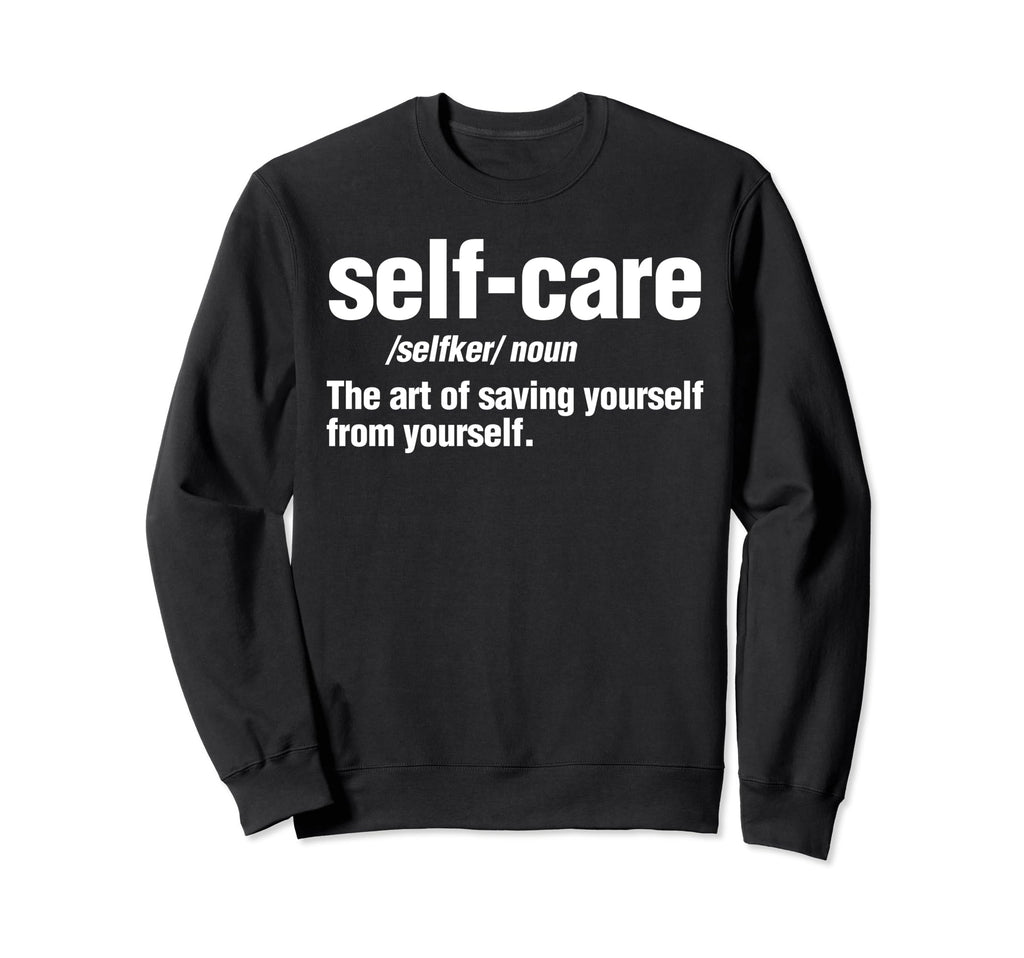 Self Care Definition Sweatshirt - Aesthetic Graphic Men Women - T-Shirt, Sweatshirt, Hoodie