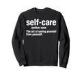 Self Care Definition Sweatshirt - Aesthetic Graphic Men Women - T-Shirt, Sweatshirt, Hoodie