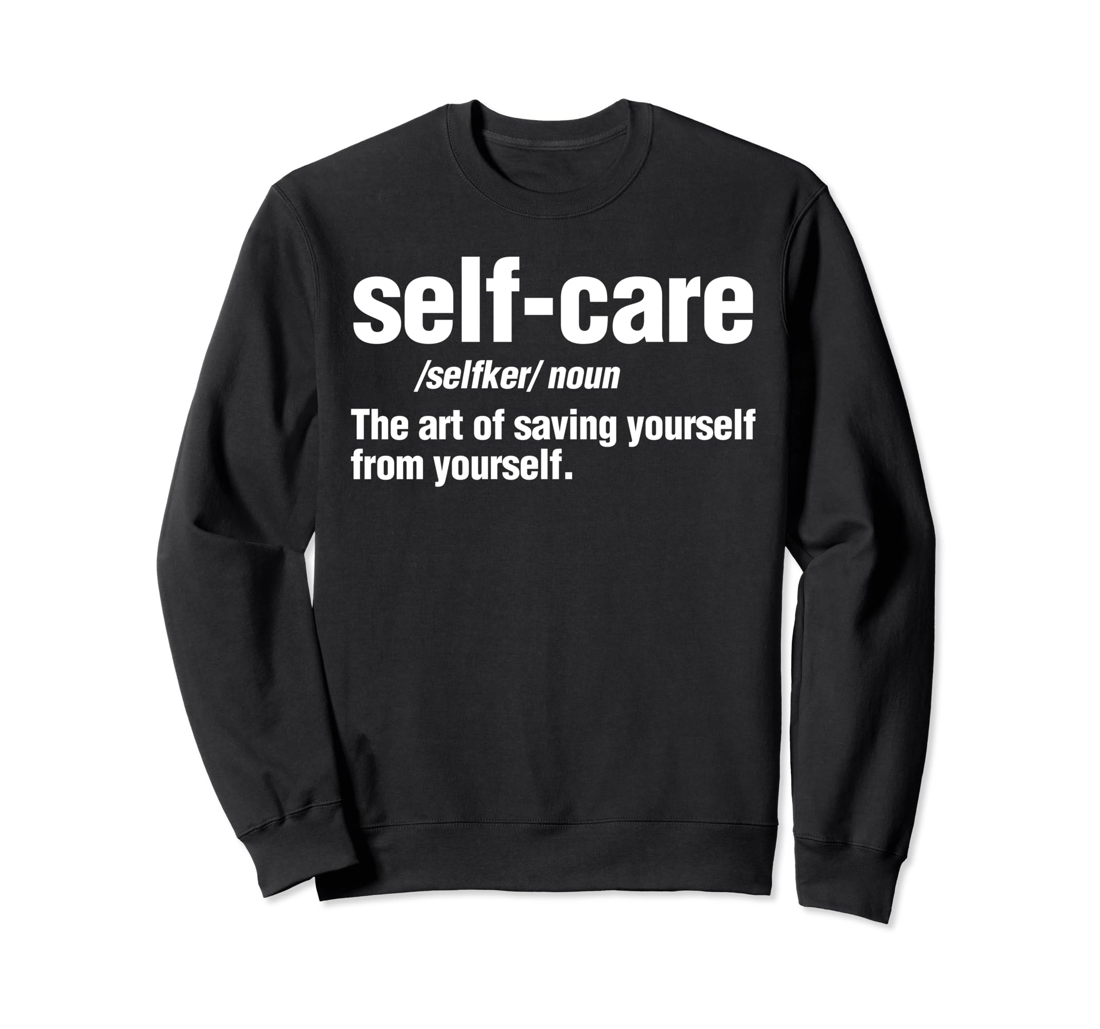 Self Care Definition Sweatshirt - Aesthetic Graphic Men Women - T-Shirt, Sweatshirt, Hoodie