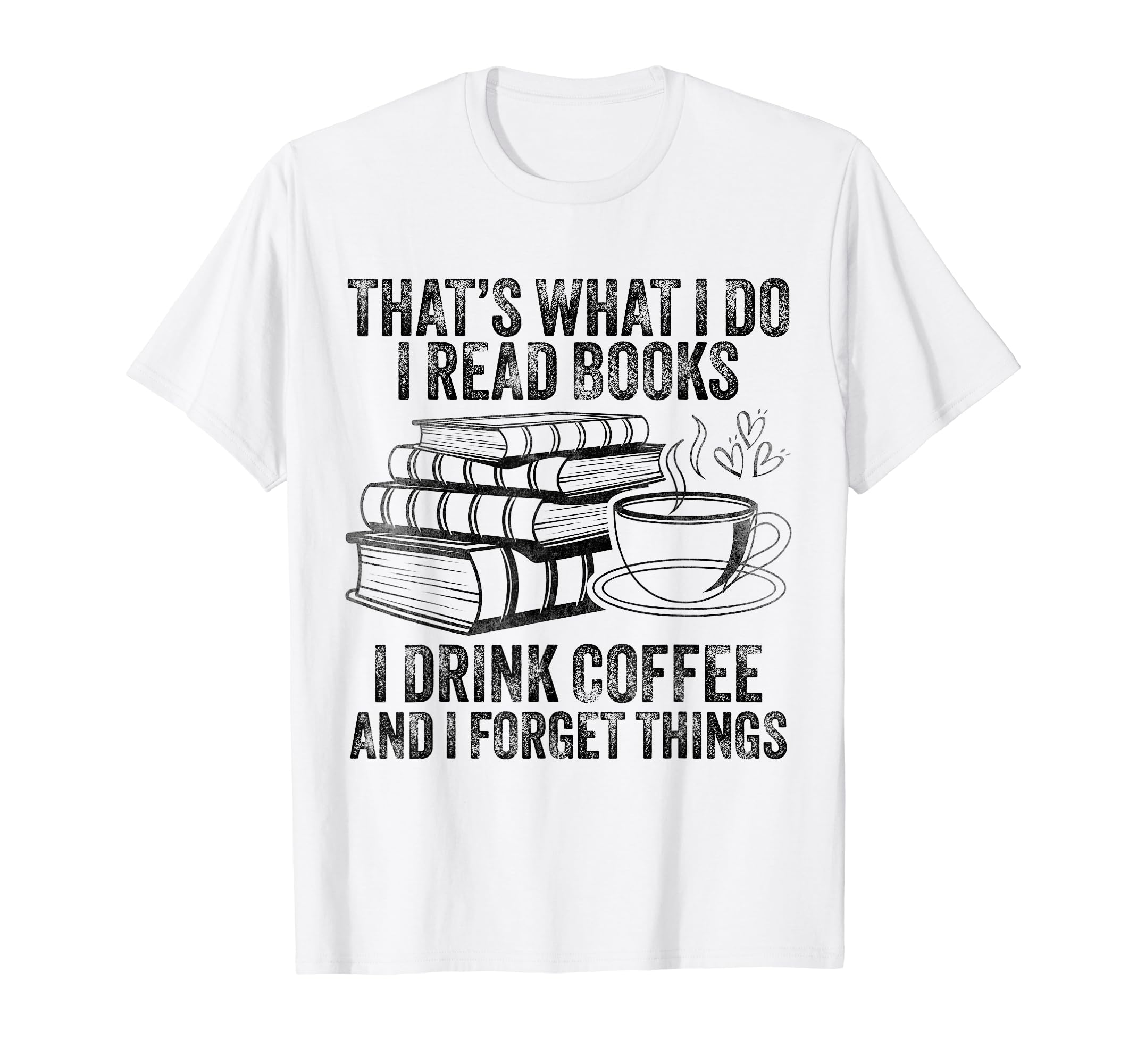 Thats What I Do I Read Books I Drink T-Shirt - Streetwear Style Men Women - T-Shirt, Sweatshirt, Hoodie