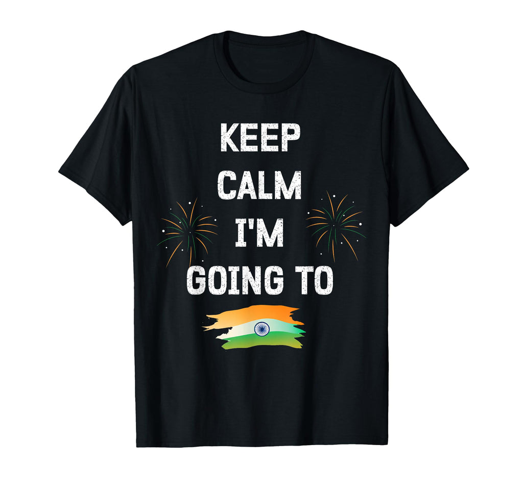 Keep Calm Im Going To India Funny Travel T-Shirt - Minimalist Print Unisex - T-Shirt, Sweatshirt, Hoodie