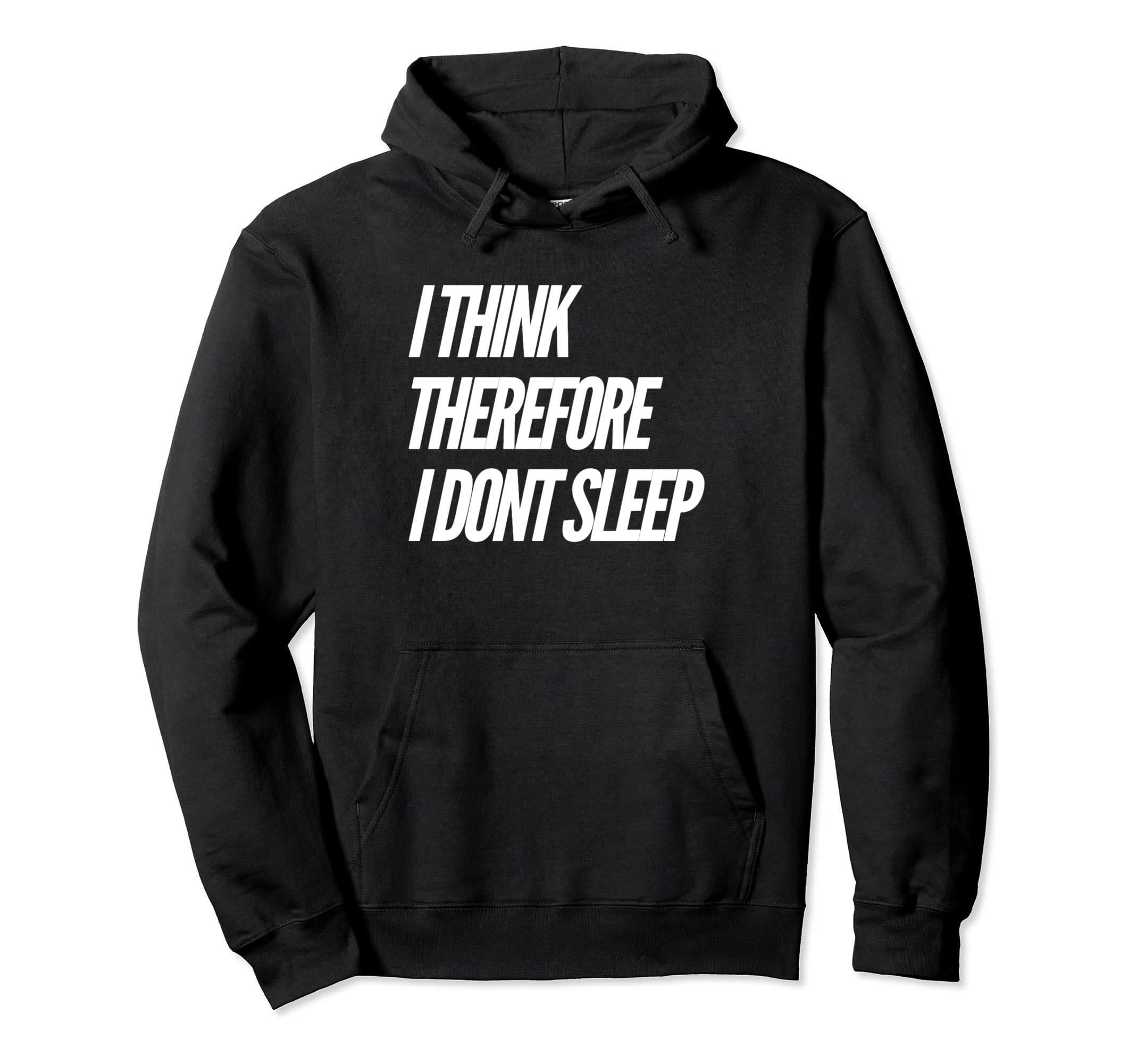I Think Therefore I Dont Sleep Hoodie - Streetwear Style for Adults - T-Shirt, Sweatshirt, Hoodie