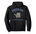 Funny Raccoon Hold Im Hoodie - Casual Everyday Wear Men Women - T-Shirt, Sweatshirt, Hoodie