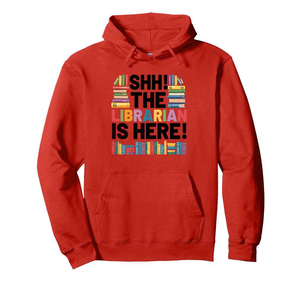 Librarian Is Here Library Book Hoodie - Casual Everyday Wear Unisex - T-Shirt, Sweatshirt, Hoodie