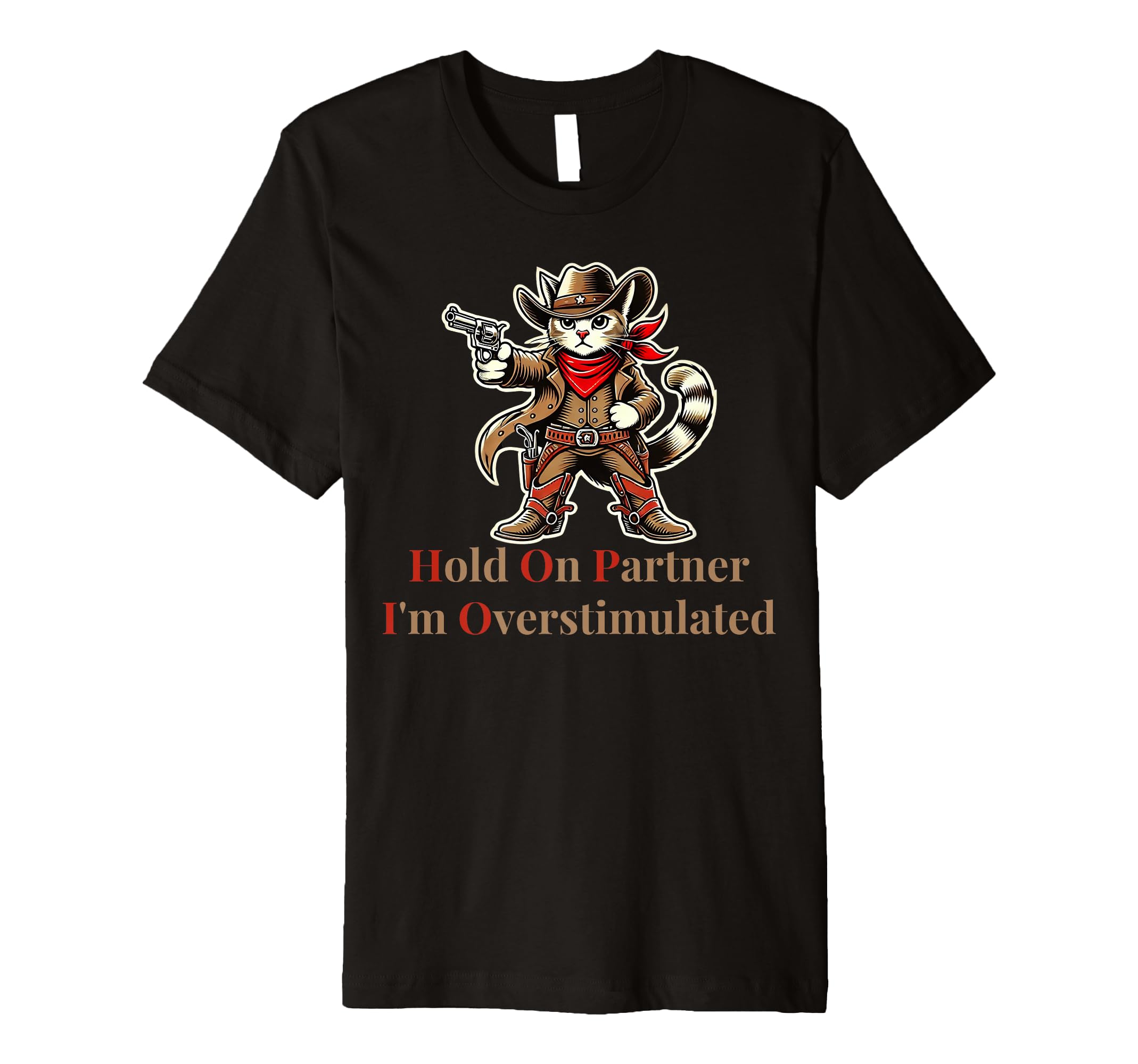Hold Partner Im Overstimulated Funny T-Shirt - Unique Graphic Men Women - T-Shirt, Sweatshirt, Hoodie