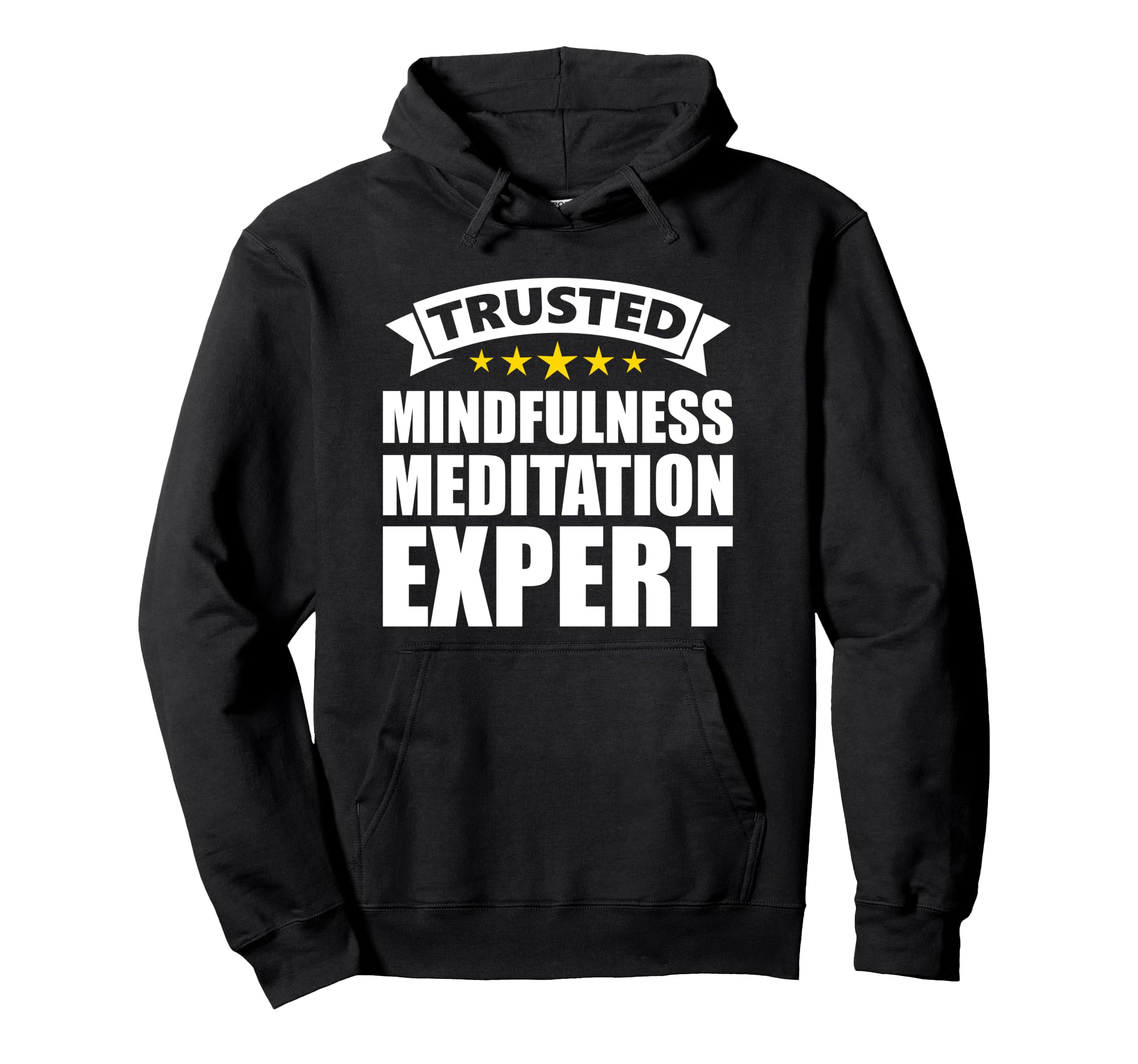 Trusted Mindfulness Meditation Expert Hoodie - Fun Novelty Design Men Women - T-Shirt, Sweatshirt, Hoodie
