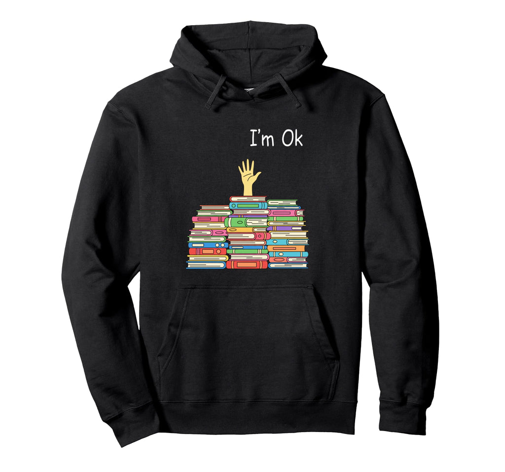 Literary Im Ok Book Stack Book Lover Hoodie - Trendy Graphic Unisex - T-Shirt, Sweatshirt, Hoodie
