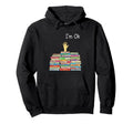 Literary Im Ok Book Stack Book Lover Hoodie - Trendy Graphic Unisex - T-Shirt, Sweatshirt, Hoodie
