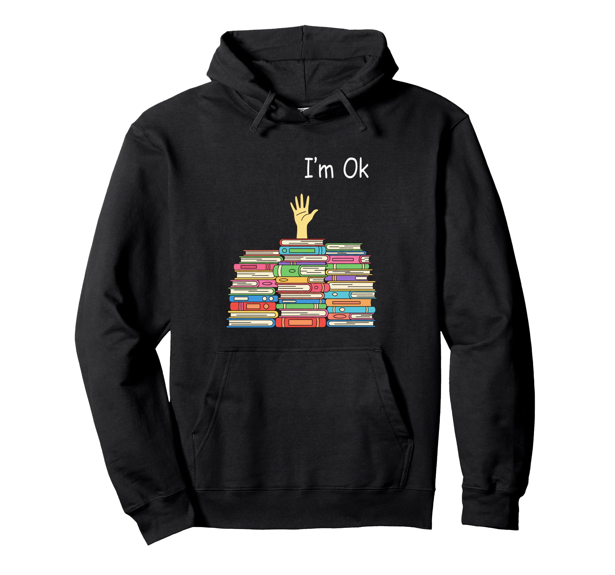 Literary Im Ok Book Stack Book Lover Hoodie - Trendy Graphic Unisex - T-Shirt, Sweatshirt, Hoodie