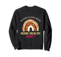 Be Kind To Your Mind Mental Health Sweatshirt - Graphic Print Unisex - T-Shirt, Sweatshirt, Hoodie