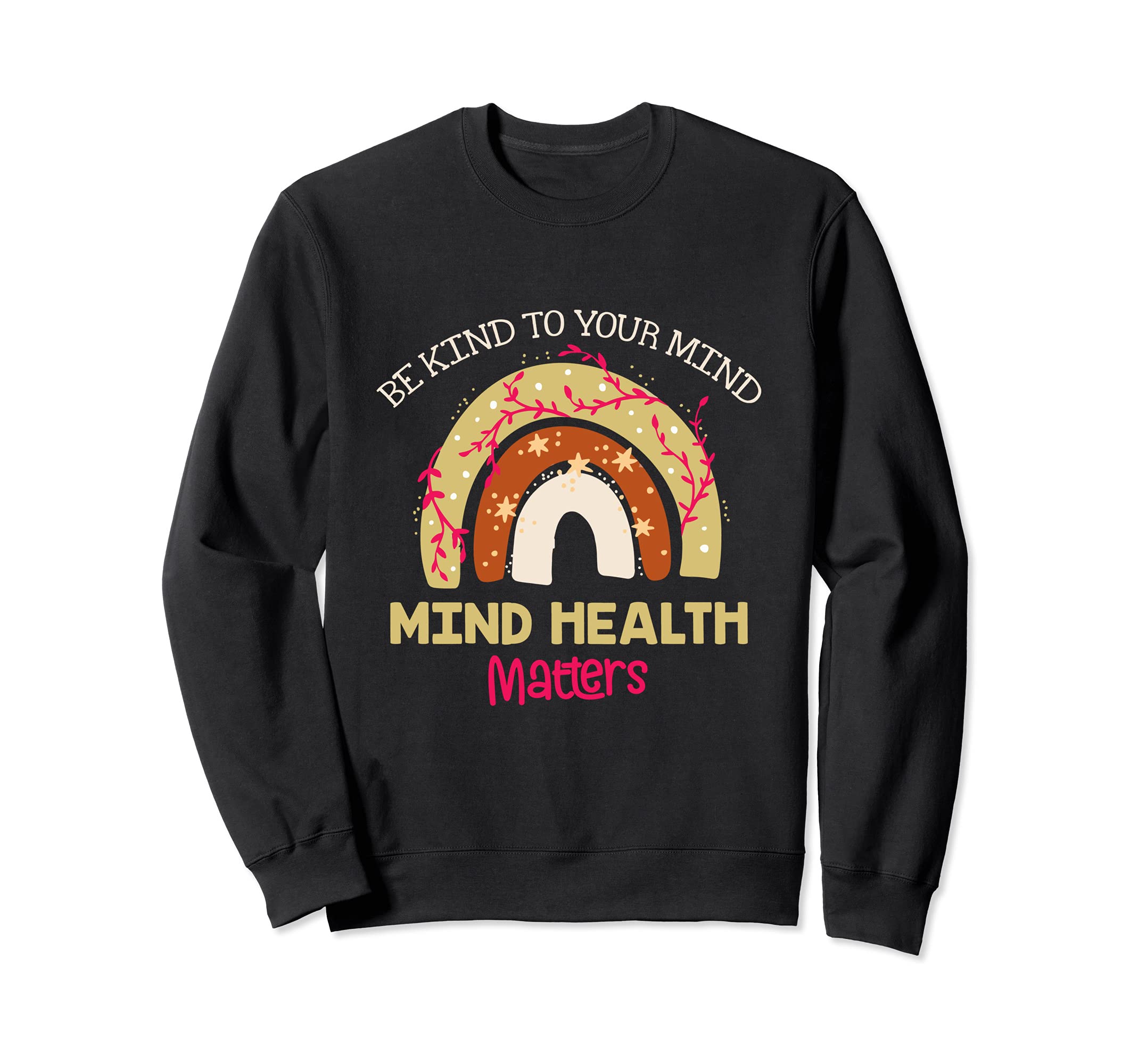 Be Kind To Your Mind Mental Health Sweatshirt - Graphic Print Unisex - T-Shirt, Sweatshirt, Hoodie