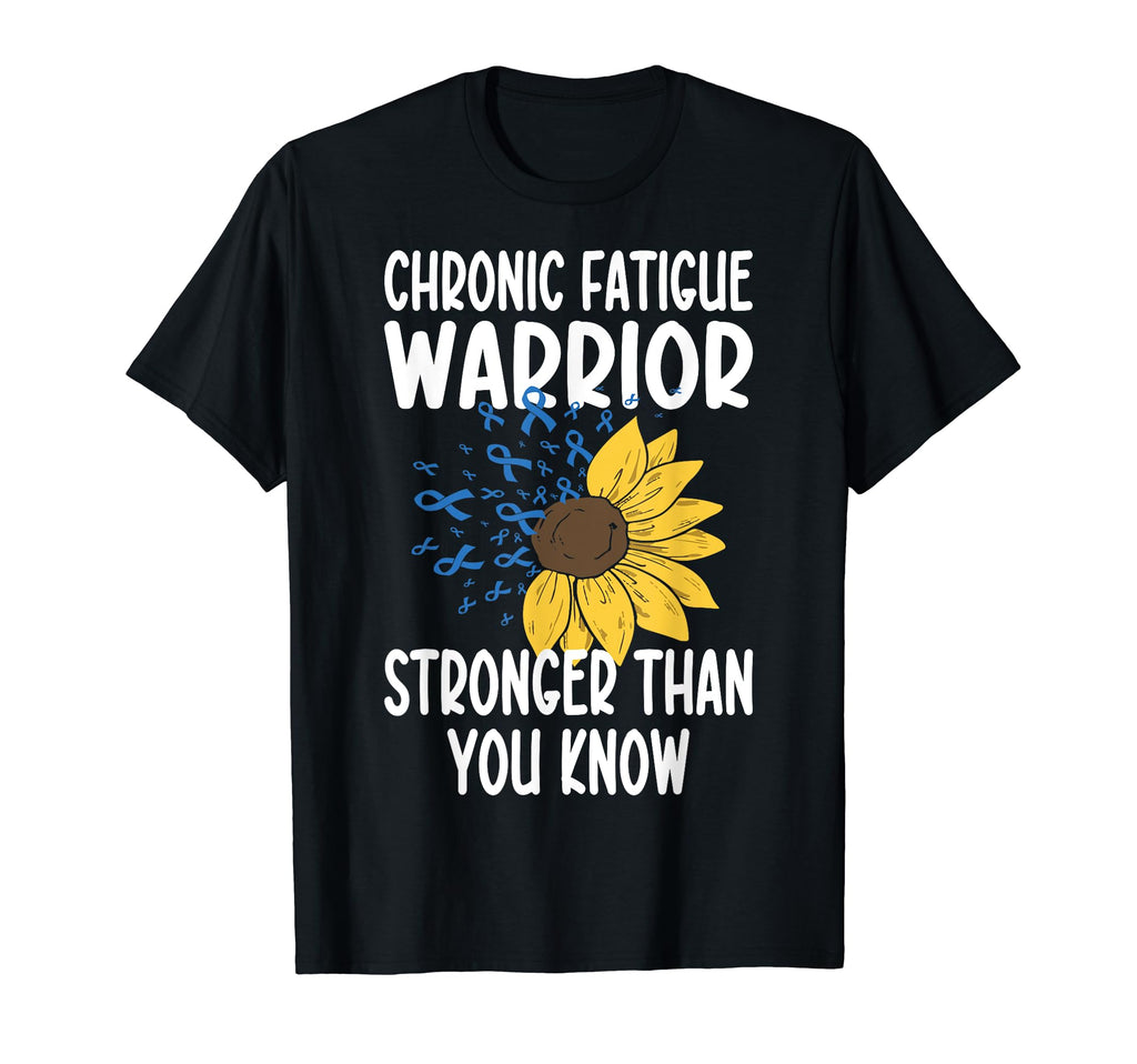 Chronic Fatigue Warrior Stronger Than T-Shirt - Novelty Apparel Men Women - T-Shirt, Sweatshirt, Hoodie