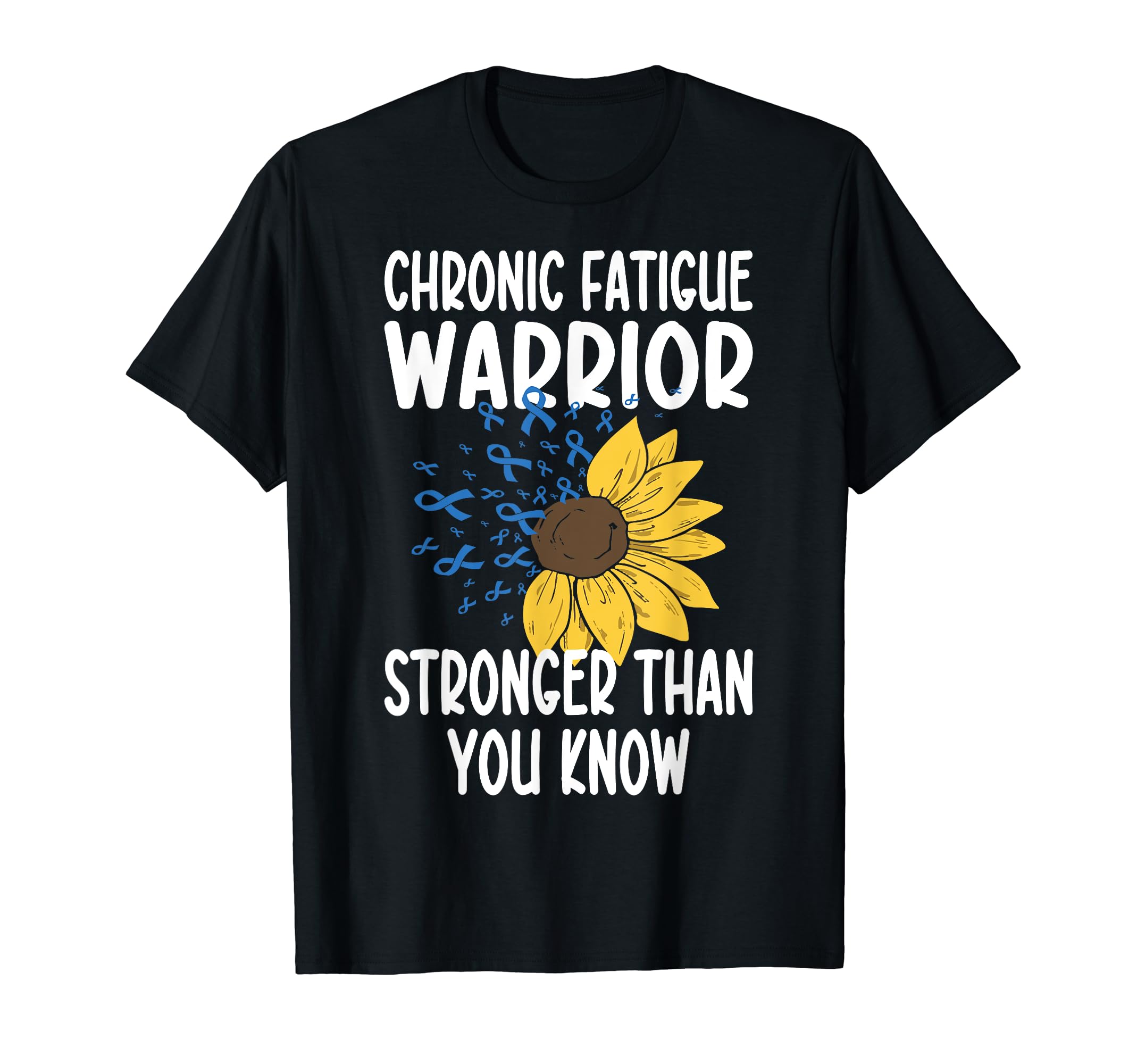 Chronic Fatigue Warrior Stronger Than T-Shirt - Novelty Apparel Men Women - T-Shirt, Sweatshirt, Hoodie