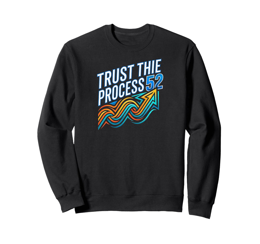 Trust Process 52 Week Challenge Sweatshirt - Streetwear Style Men Women - T-Shirt, Sweatshirt, Hoodie