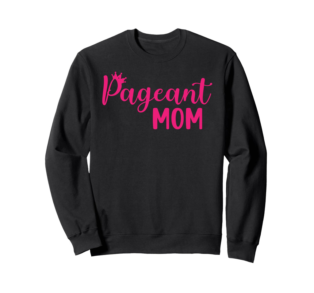 Pageant Mom Pageant Mama Pageant Sweatshirt - Aesthetic Graphic for Adults - T-Shirt, Sweatshirt, Hoodie