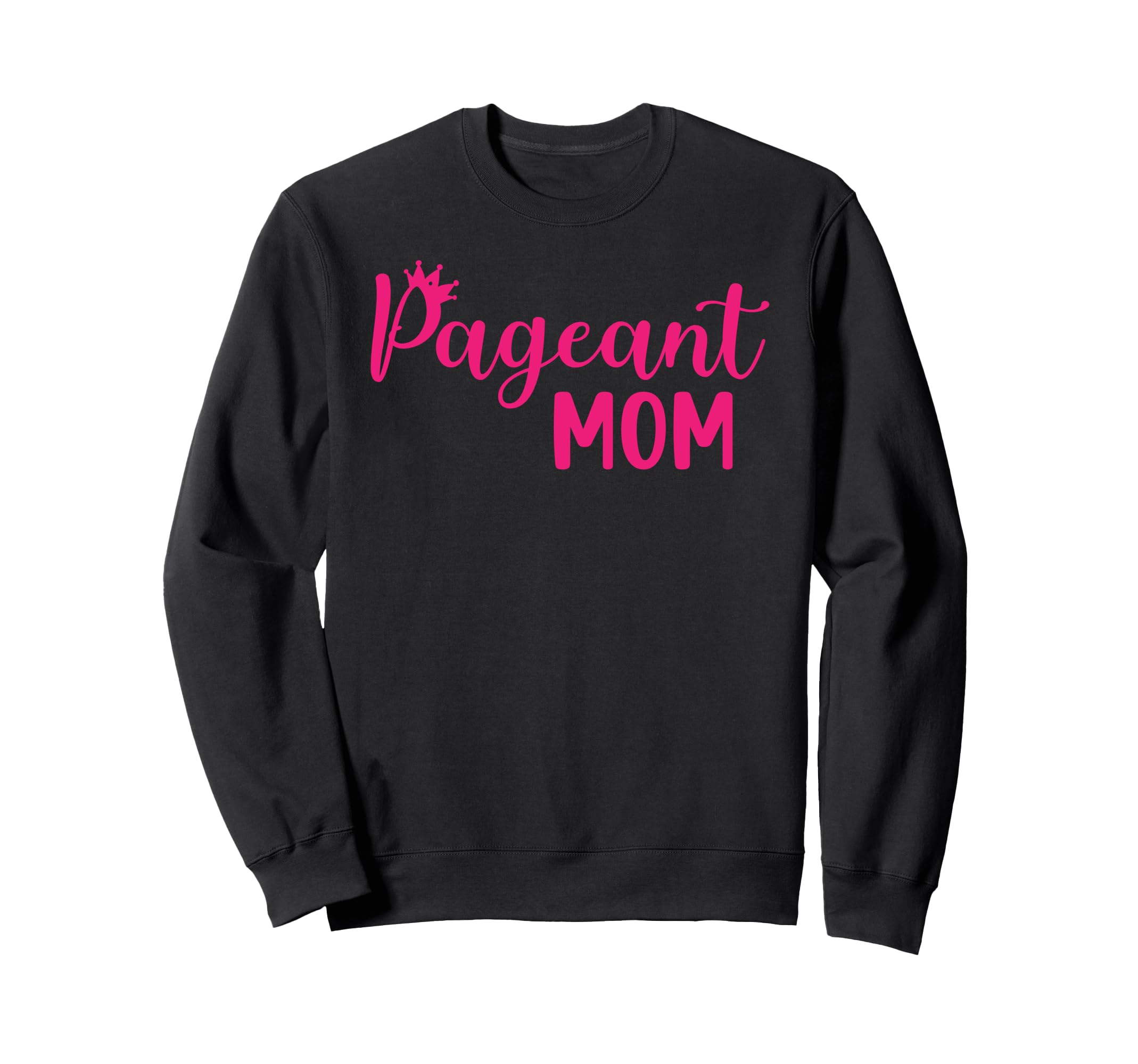 Pageant Mom Pageant Mama Pageant Sweatshirt - Aesthetic Graphic for Adults - T-Shirt, Sweatshirt, Hoodie