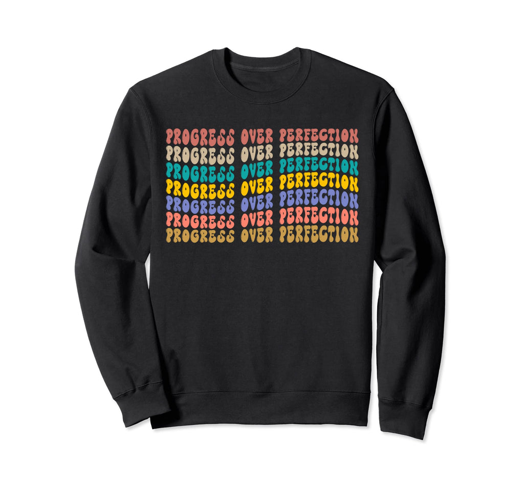 Progress Over Perfection Motivational Sweatshirt - Minimalist Print Unisex - T-Shirt, Sweatshirt, Hoodie
