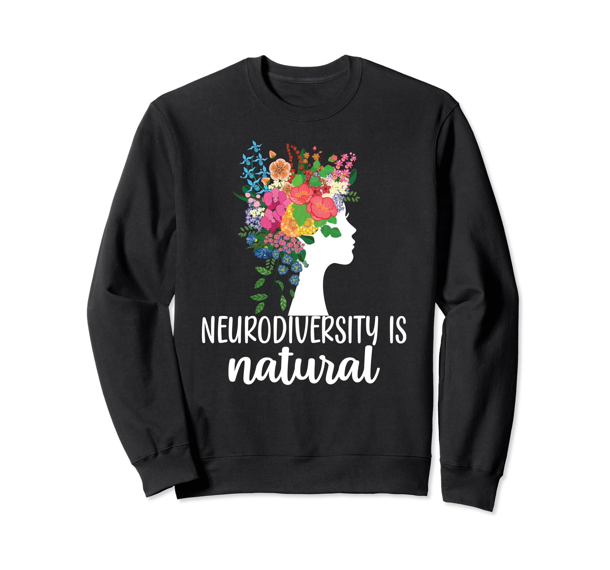 Neurodiversity Is Natural Autism Sweatshirt - Custom Art Print Unisex - T-Shirt, Sweatshirt, Hoodie