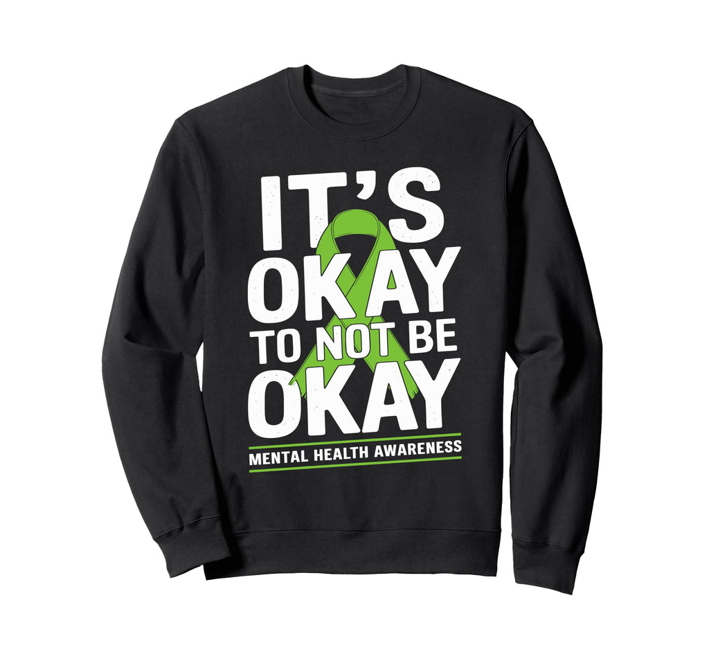 Its Okay To Not Be Okay Green Sweatshirt - Minimalist Print Men Women - T-Shirt, Sweatshirt, Hoodie